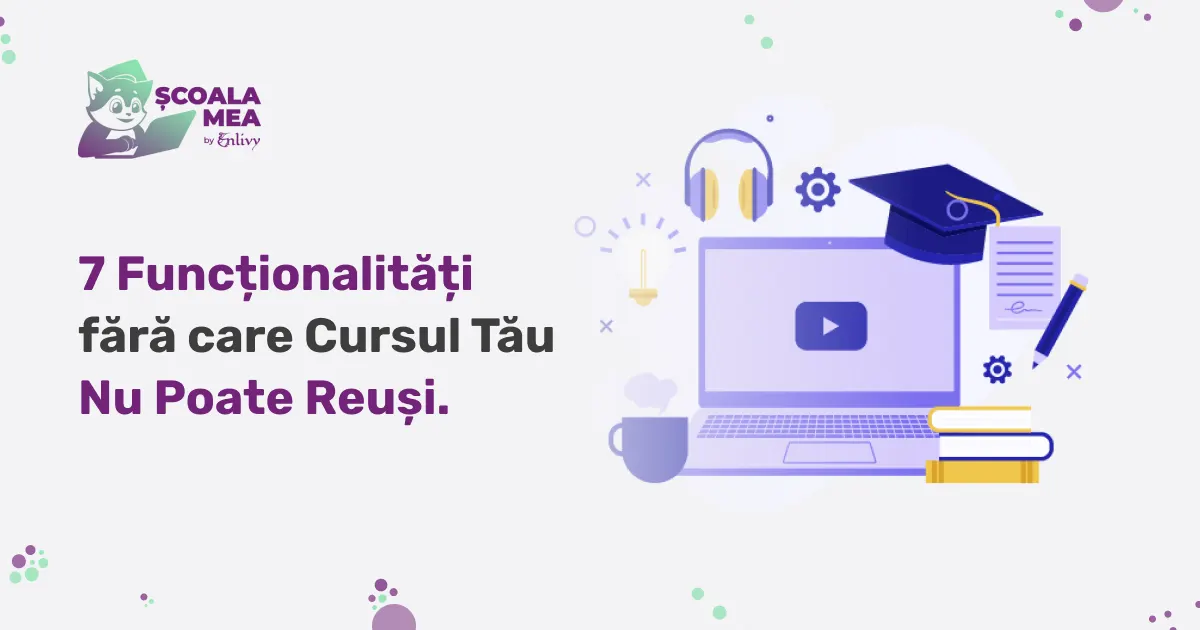 Platformă Cursuri Online: 7 Funcționalități Esențiale