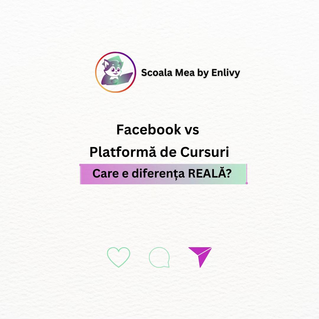 Facebook vs Platformă de Cursuri - Care e alegerea potrivită pentru c...